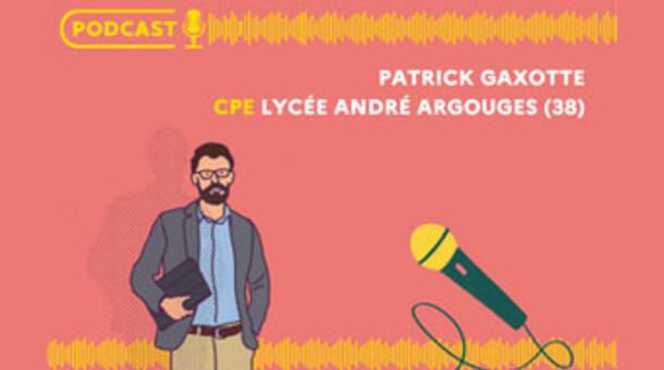 Podcast Patrick Gaxotte CPE au lycée Argouges