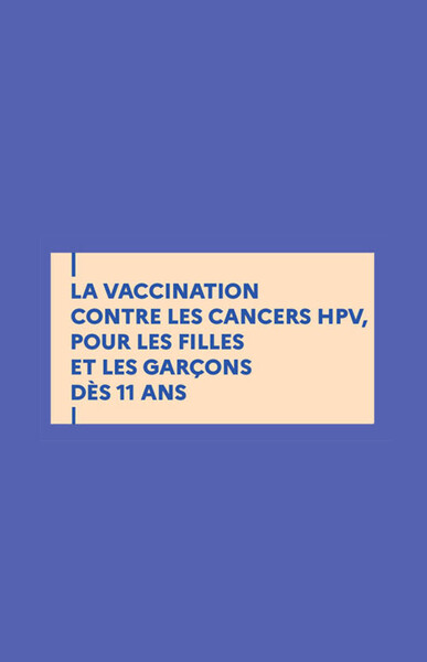 vaccination  contre le cancer HPV pour les filles et garçons dès 11 ans